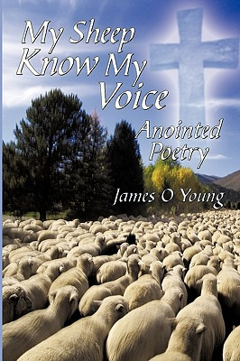 Libro My Sheep Know My Voice: Anointed Poetry - Young, Ja...