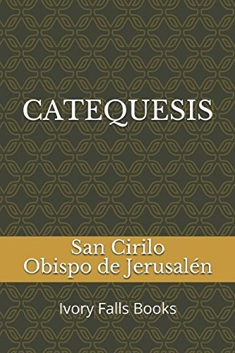 Libro : Catequesis - Obispo De Jerusalen, San Cirilo