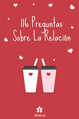 116 Preguntas Sobre La Relacion: Prueba Original Para Ella Y