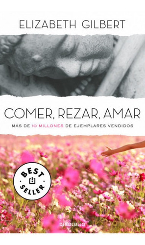 Imagen 1 de 4 de Comer, Rezar, Amar / Elizabeth Gilbert