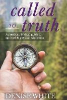 Libro Called To Truth : A Practical, Biblical Guide To Sp...