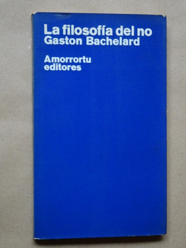 G.bachelard.la Filosofía Del No. Nuevo Espíritu Científico/