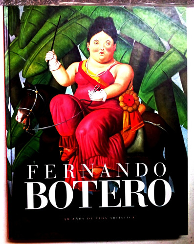 Fernando Botero 50 Años De Vida Artística