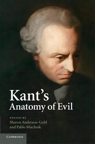 Kant's Anatomy Of Evil, De Sharon Anderson-gold. Editorial Cambridge University Press, Tapa Blanda En Inglés