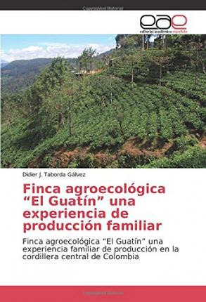 Libro Finca Agroecologica El Guatin Una Experiencia De Pr...