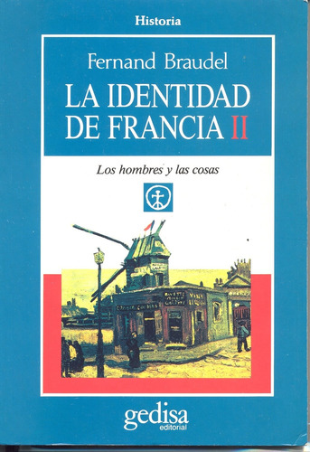 La identidad de Francia vol. II: Los hombres y las cosas, de Braudel, Fernand. Serie Cla- de-ma Editorial Gedisa en español, 1993