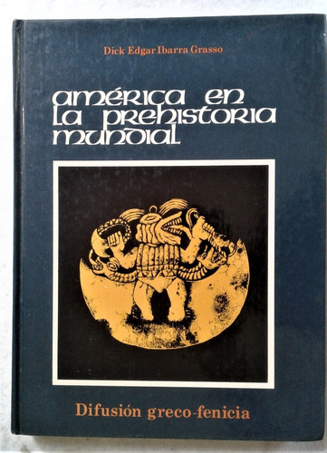 America En La Prehistoria Mundial - Dick Edgar Ibarra Grasso