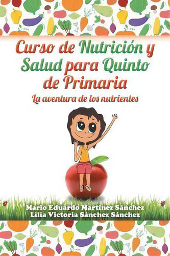 Curso De Nutriciãâãâ¯ãâãâ¿ãâãâ½n Y Salud Para Quinto De Primaria, De Lilia Sanchez. Editorial Palibrio, Tapa Blanda En Español