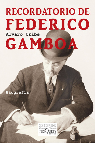 Recordatorio de Federico Gamboa, de Uribe, Álvaro. Serie Otros Editorial Tusquets México, tapa blanda en español, 2009