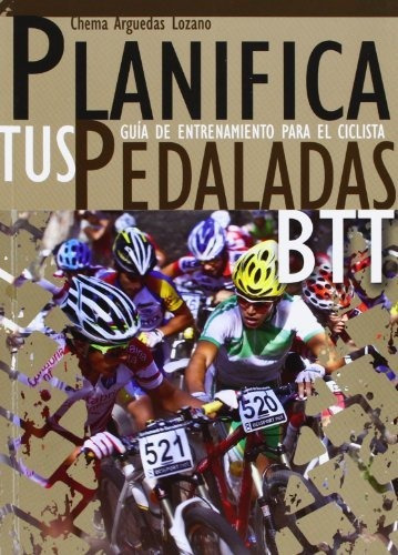 Planifica Tus Pedaladas Btt Guia De Entrenamiento Para El Ci