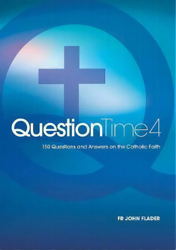 Question Time 4, De Father John Flader. Editorial Connor Court Publishing Pty Ltd, Tapa Blanda En Inglés