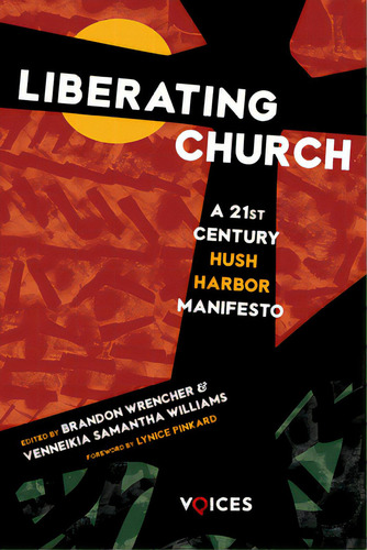 Liberating Church: A 21st Century Hush Harbor Manifesto, De Wrencher, Brandon., Vol. 1. Editorial Cascade Books, Tapa Blanda En Inglés