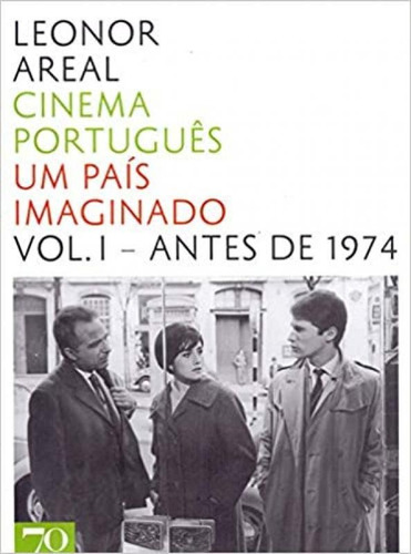 CINEMA PORTUGUÊS UM PAÍS IMAGINADO   ANTES DE 1974, de Vários. Editora EDICOES 70 (ALMEDINA), capa mole em português