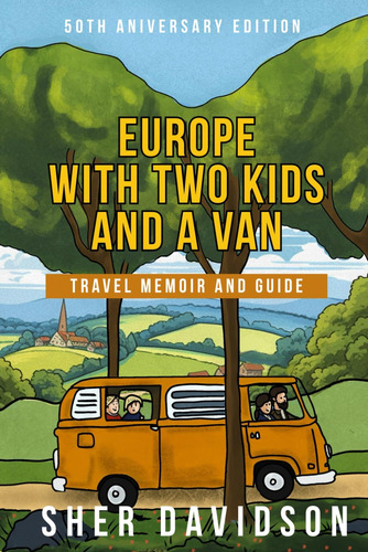 Libro: Europe With Two Kids And A Van: Travel Memoir And
