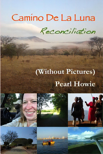Camino De La Luna - Reconciliation (without Pictures), De Howie, Pearl. Editorial Lulu Pr, Tapa Blanda En Inglés