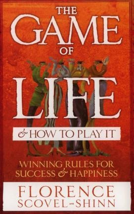 The Game Of Life  And  How To Play It - Florence Scovel-shin