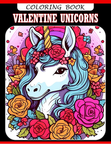 Libro: Valentine Unicorns Coloring Book: Coloring Book For G