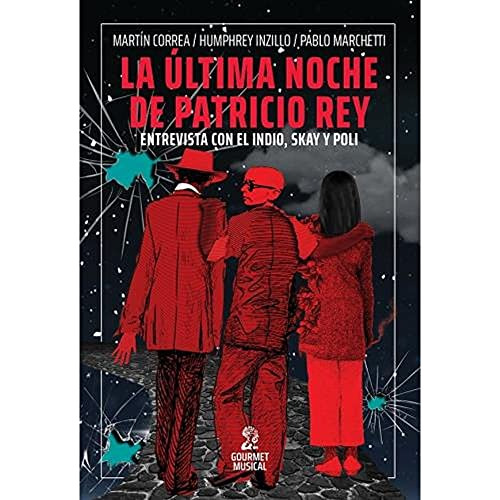 Libro Ultima Noche De Patricio Rey Entrevista Con El Indio S