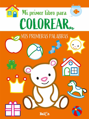 Mis Primeras Palabras. Mi Primer Libro Para Colorear