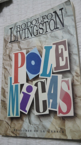 Polemicas- Rodolfo Livingston- Ed. De La Urraca