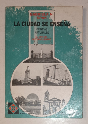 La Ciudad Se Enseña- Gabriela N. Spak