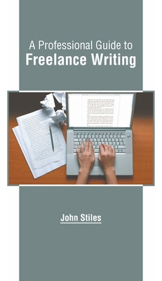 Libro A Professional Guide To Freelance Writing - Stiles,...