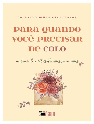 Para Quando Você Precisar De Colo - Um Livro De Cartas De Mães Para Mães, De Coletivo Maes Escritoras. Editorial Inverso, Tapa Mole, Edición 1 En Português, 2022