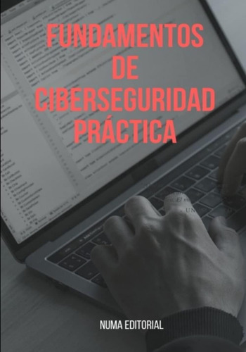 Libro: Fundamentos De Ciberseguridad Práctica (spanish