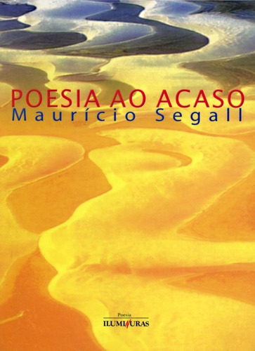 Poesia ao acaso, de Segall, Mauricio. Editora Iluminuras Ltda., capa mole em português, 2000