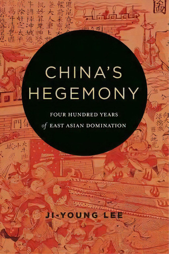 China's Hegemony : Four Hundred Years Of East Asian Dominat, De Ji-young Lee. Editorial Columbia University Press En Inglés