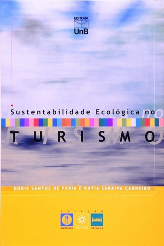 Sustentabilidade Ecologica No Turismo, De Dóris Santos De Fari. Editora Unb, Capa Mole, Edição 1 Em Português, 2021