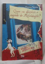 Comprar Livro Museu Da Aventura - Quem Vai Descobrir O Segredo De Michelangelo? - Thomas Brezina - Ática