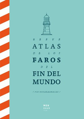 Breve Atlas De Los Faros Del Fin Del Mundo 