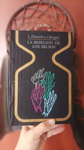 La Rebelión De Los Brujos. Louis Pauwels Y Jacques Bergier.