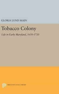 Libro Tobacco Colony : Life In Early Maryland, 1650-1720 ...