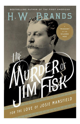 Libro: El Asesinato De Jim Fisk Por El Amor De Josie A Del