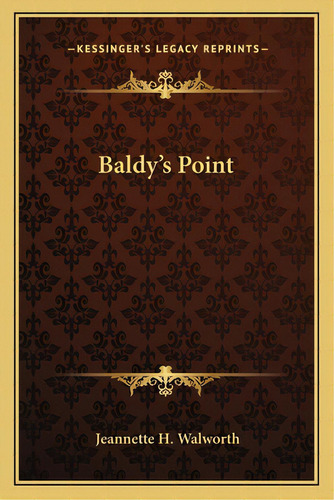 Baldy's Point, De Walworth, Jeannette H.. Editorial Kessinger Pub Llc, Tapa Blanda En Inglés