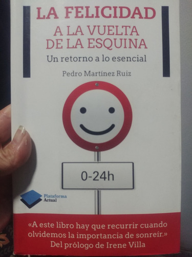 La Felicidad : A La Vuelta De La Esquina Pedro Martinez Ruiz