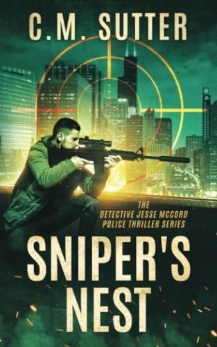 Snipers Nest A Gripping Vigilante Justice Thriller.., de Sutter, C.M.. Editorial Independently Published en inglés