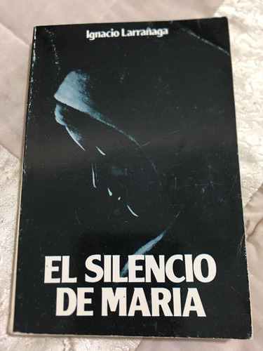 El Silencio De María Autor Ignacio Larrañaga Editorial San P