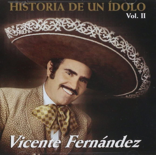 Vicente Fernandez Historia De Un Idolo Vol 2 Cd