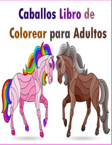 Libro: Caballos Libro De Colorear Para Adultos: 100 Diseños 