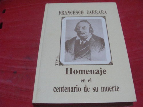 Francesco Carrara , Homenaje En El Centenario De Su Muerte ,