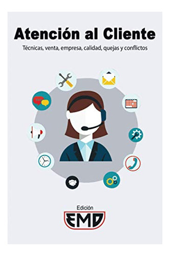 Libro : Atencion Al Cliente Tecnicas, Venta, Empresa,... 