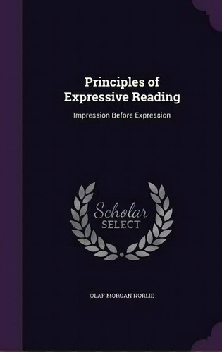 Principles Of Expressive Reading, De Olaf Morgan Norlie. Editorial Palala Press, Tapa Dura En Inglés