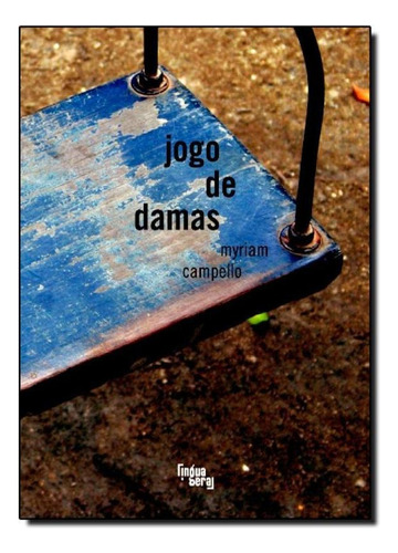 Jogo de damas, de Myriam Campello. Editora LINGUA GERAL, capa mole em português
