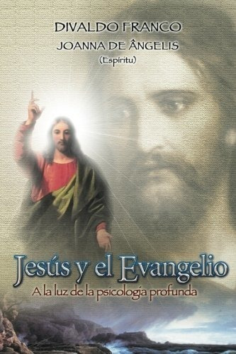 Jesús Y El Evangelio A La Luz De La Psicología Profunda (spa