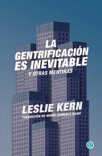 La Gentrificación Es Inevitable Y Otras Mentiras Leslie Kern