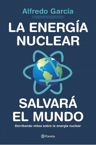 Libro La Energía Nuclear Salvará El Mundo - Garcia, Alfred