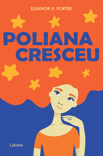 Poliana Cresceu, de Eleanor Hodgman Porter. Editora Lafonte Ltda, capa mole em português, 2018